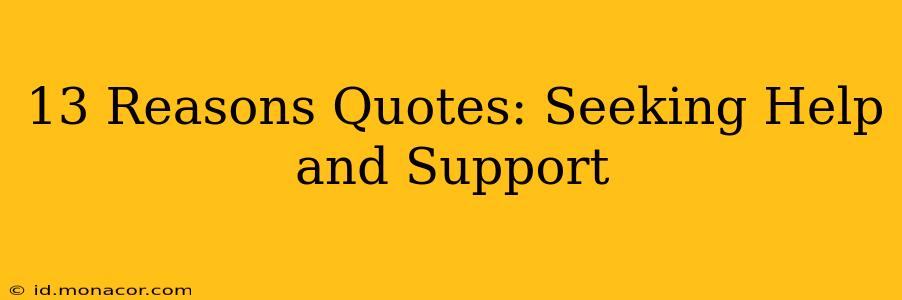 13 Reasons Quotes: Seeking Help and Support