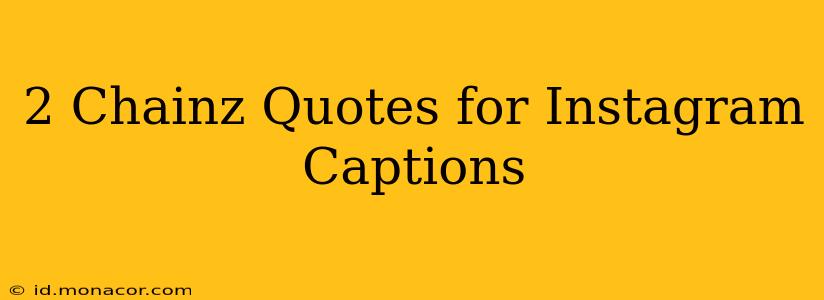 2 Chainz Quotes for Instagram Captions