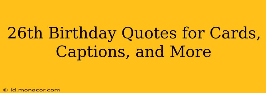 26th Birthday Quotes for Cards, Captions, and More