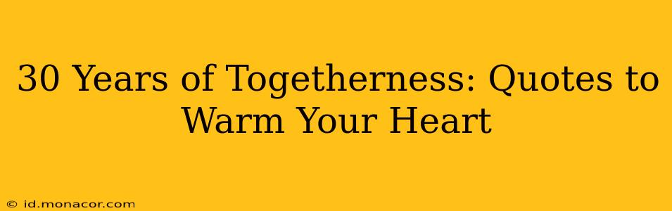 30 Years of Togetherness: Quotes to Warm Your Heart