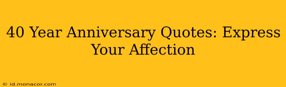 40 Year Anniversary Quotes: Express Your Affection