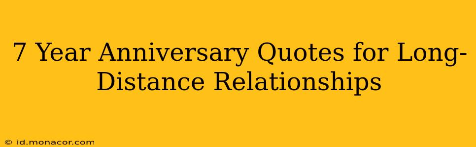 7 Year Anniversary Quotes for Long-Distance Relationships