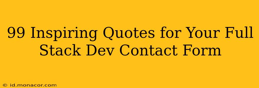 99 Inspiring Quotes for Your Full Stack Dev Contact Form