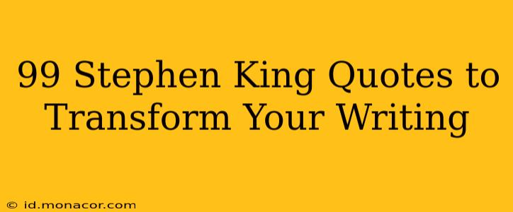 99 Stephen King Quotes to Transform Your Writing