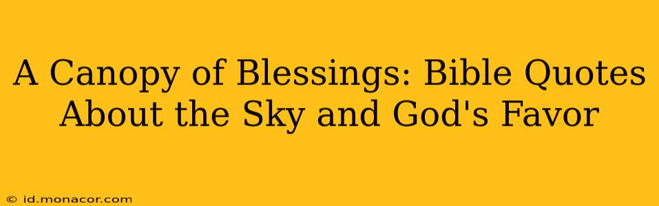 A Canopy of Blessings: Bible Quotes About the Sky and God's Favor