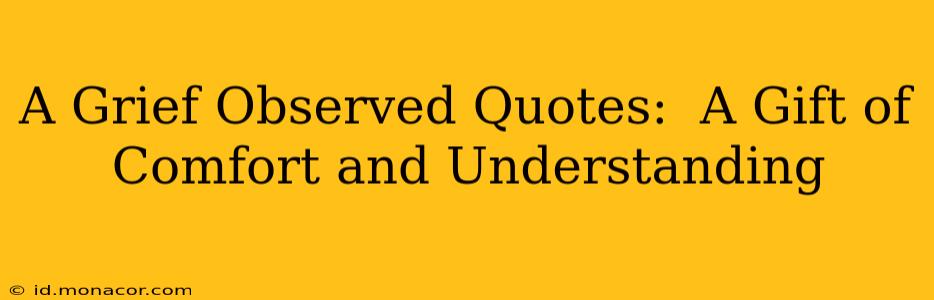 A Grief Observed Quotes:  A Gift of Comfort and Understanding