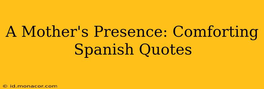 A Mother's Presence: Comforting Spanish Quotes
