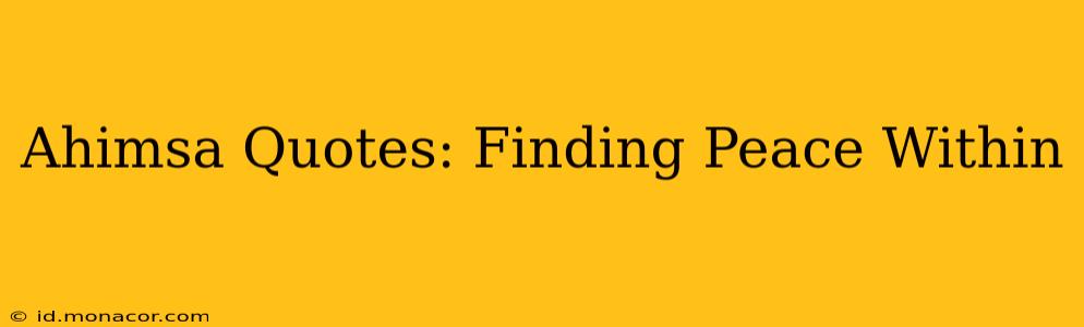 Ahimsa Quotes: Finding Peace Within