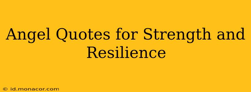 Angel Quotes for Strength and Resilience