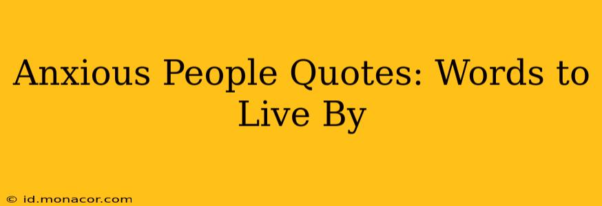 Anxious People Quotes: Words to Live By