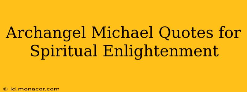 Archangel Michael Quotes for Spiritual Enlightenment