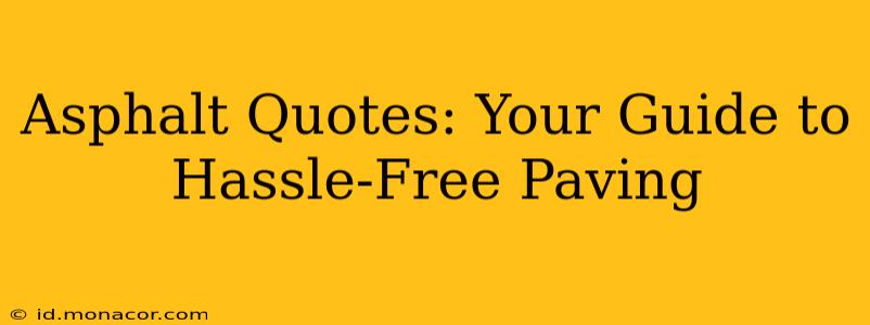 Asphalt Quotes: Your Guide to Hassle-Free Paving