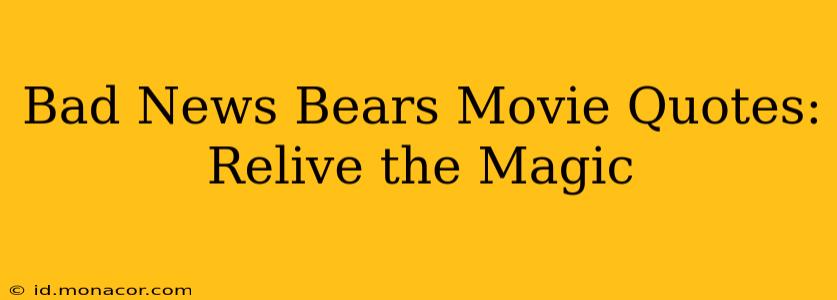 Bad News Bears Movie Quotes:  Relive the Magic