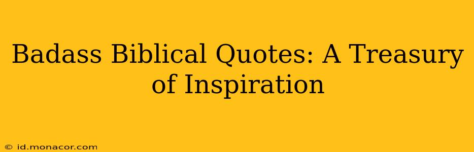 Badass Biblical Quotes: A Treasury of Inspiration