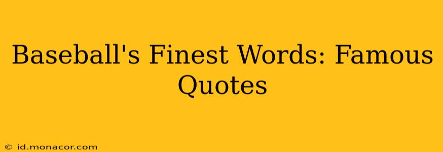 Baseball's Finest Words: Famous Quotes