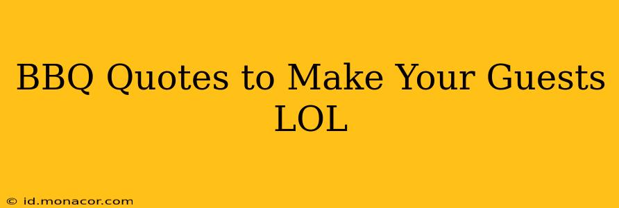 BBQ Quotes to Make Your Guests LOL