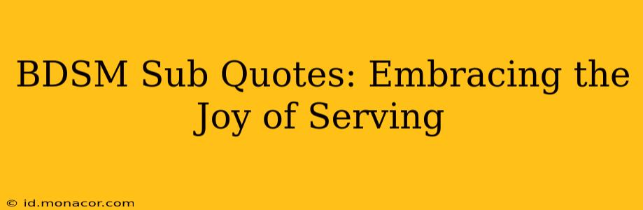 BDSM Sub Quotes: Embracing the Joy of Serving