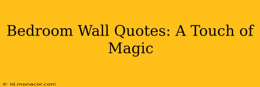 Bedroom Wall Quotes: A Touch of Magic