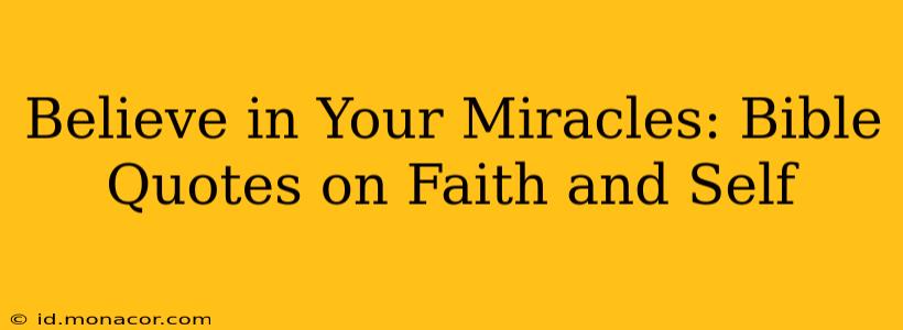 Believe in Your Miracles: Bible Quotes on Faith and Self