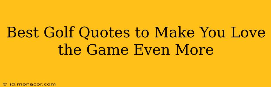 Best Golf Quotes to Make You Love the Game Even More