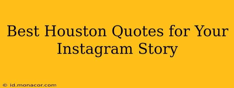 Best Houston Quotes for Your Instagram Story