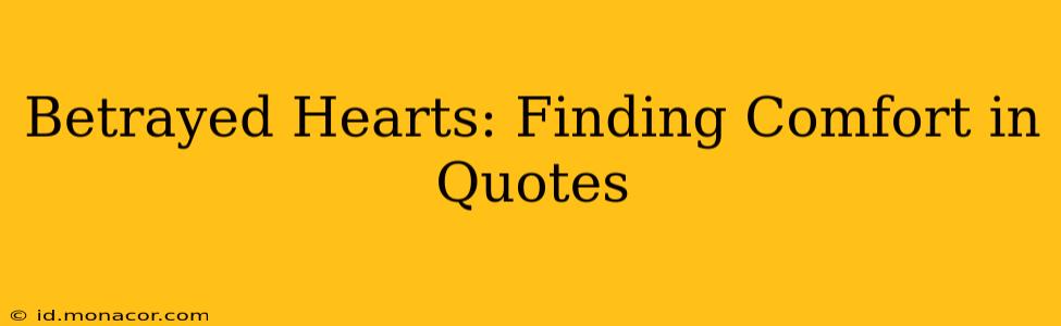 Betrayed Hearts: Finding Comfort in Quotes