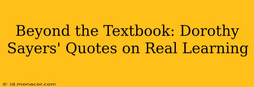 Beyond the Textbook: Dorothy Sayers' Quotes on Real Learning