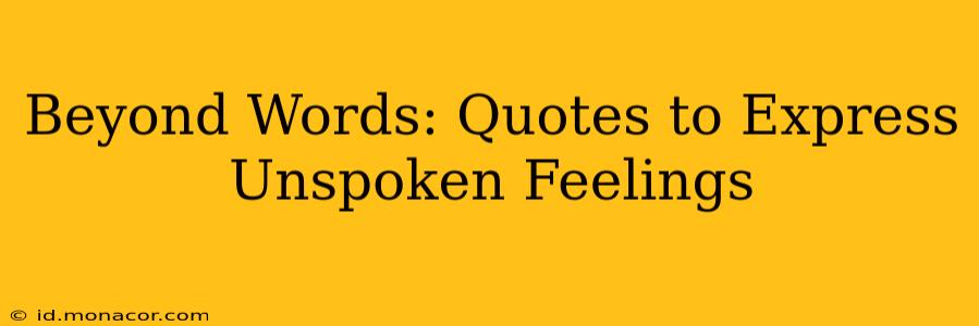 Beyond Words: Quotes to Express Unspoken Feelings