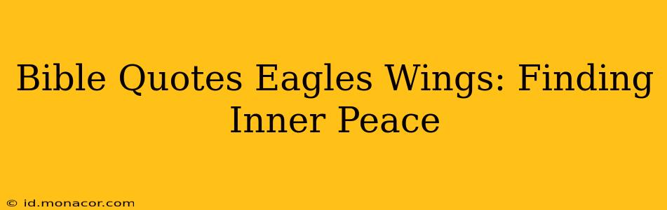 Bible Quotes Eagles Wings: Finding Inner Peace