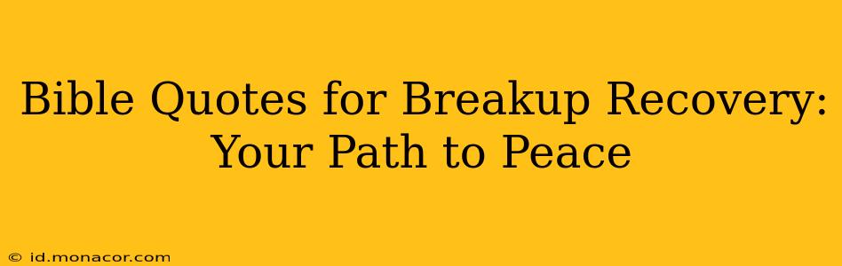 Bible Quotes for Breakup Recovery: Your Path to Peace