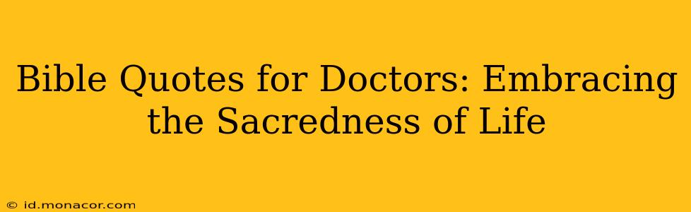 Bible Quotes for Doctors: Embracing the Sacredness of Life