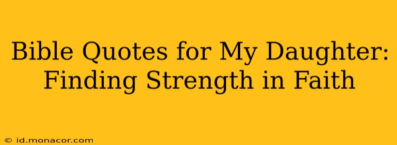 Bible Quotes for My Daughter: Finding Strength in Faith