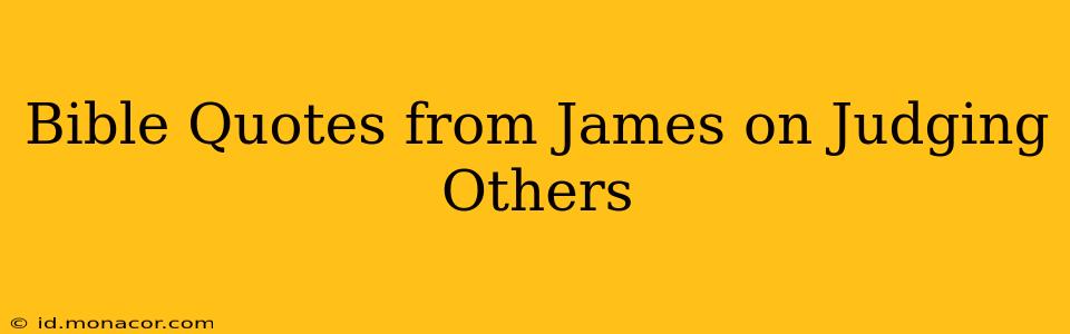 Bible Quotes from James on Judging Others