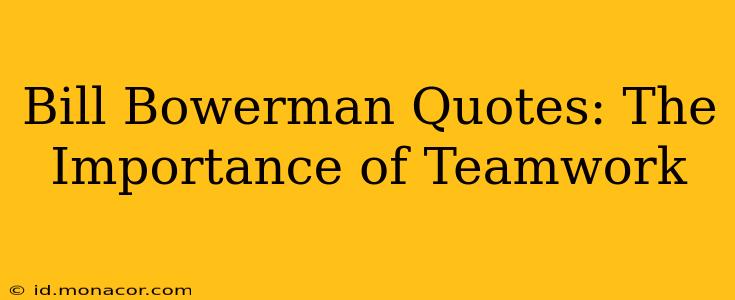 Bill Bowerman Quotes: The Importance of Teamwork