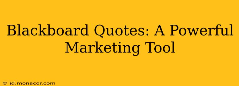 Blackboard Quotes: A Powerful Marketing Tool