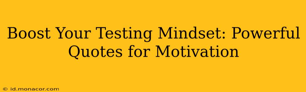 Boost Your Testing Mindset: Powerful Quotes for Motivation