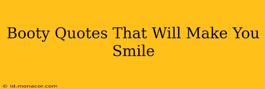 Booty Quotes That Will Make You Smile