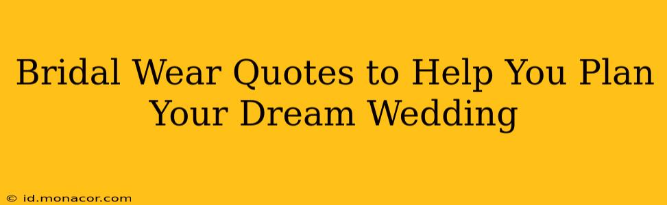 Bridal Wear Quotes to Help You Plan Your Dream Wedding