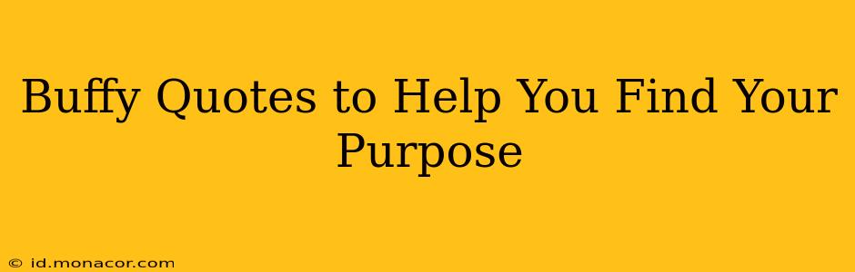 Buffy Quotes to Help You Find Your Purpose