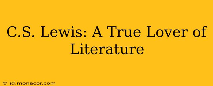 C.S. Lewis: A True Lover of Literature