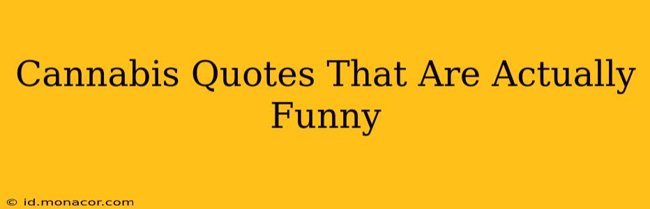 Cannabis Quotes That Are Actually Funny