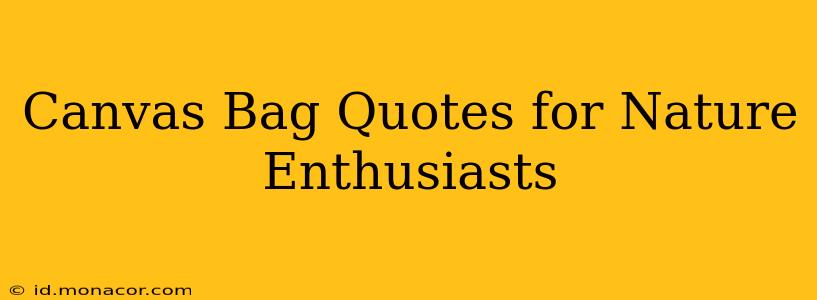 Canvas Bag Quotes for Nature Enthusiasts