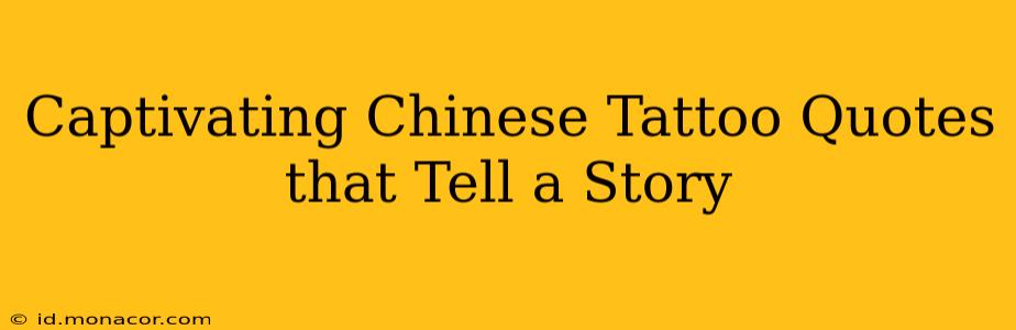Captivating Chinese Tattoo Quotes that Tell a Story