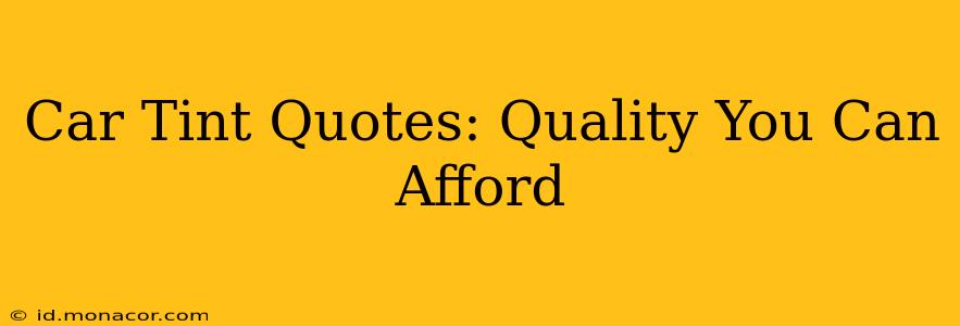 Car Tint Quotes: Quality You Can Afford