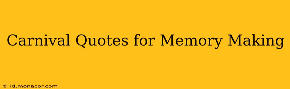 Carnival Quotes for Memory Making