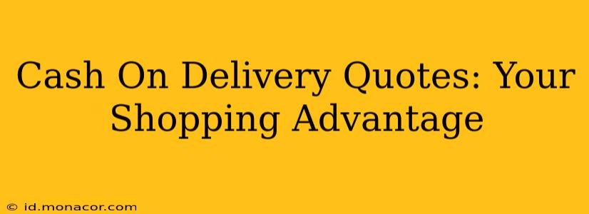 Cash On Delivery Quotes: Your Shopping Advantage