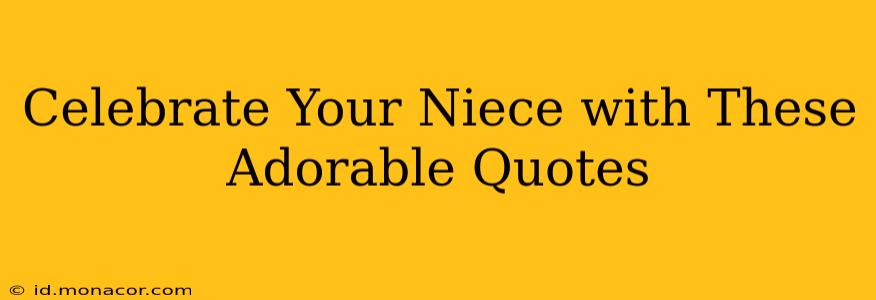 Celebrate Your Niece with These Adorable Quotes