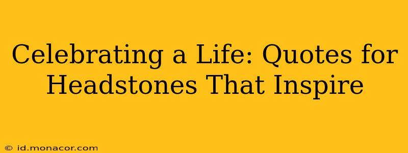 Celebrating a Life: Quotes for Headstones That Inspire