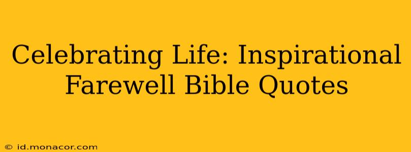 Celebrating Life: Inspirational Farewell Bible Quotes