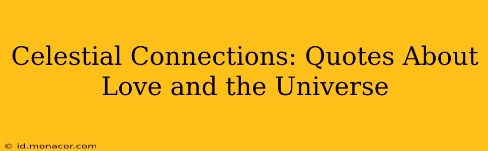 Celestial Connections: Quotes About Love and the Universe